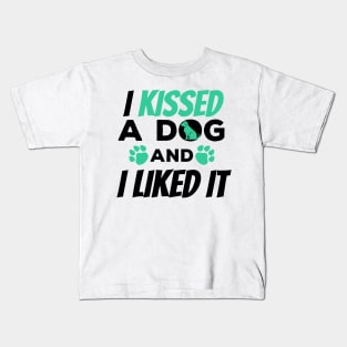 I Kissed a Dog And I Liked It Cute & Funny Owner Kids T-Shirt